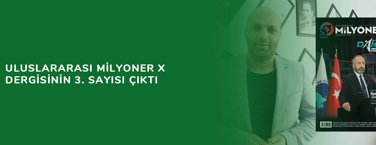 Uluslararası Milyoner X dergisinin 3. sayısı çıktı