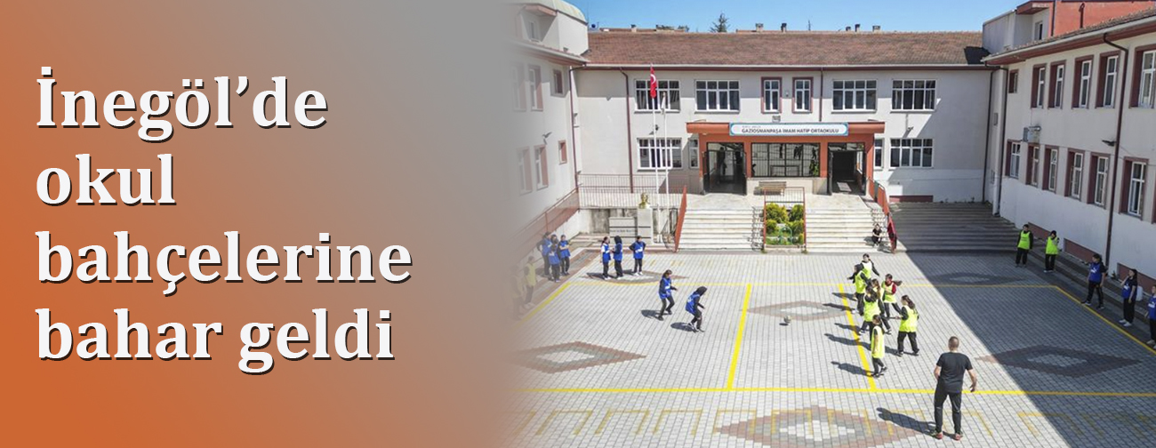 İnegöl’de Okul Bahçelerine Bahar Geldi