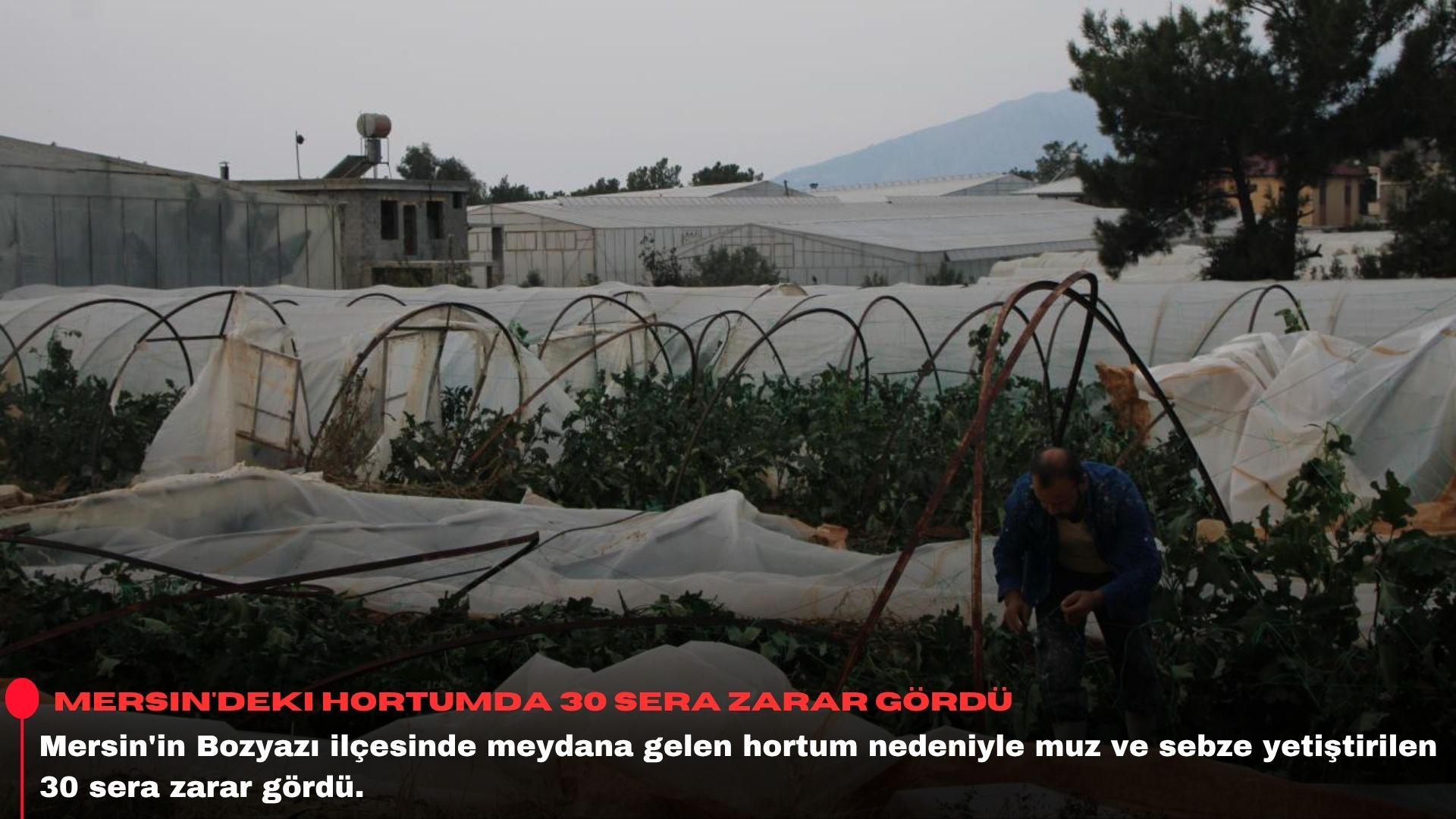 Mersin'deki hortumda 30 sera zarar gördü