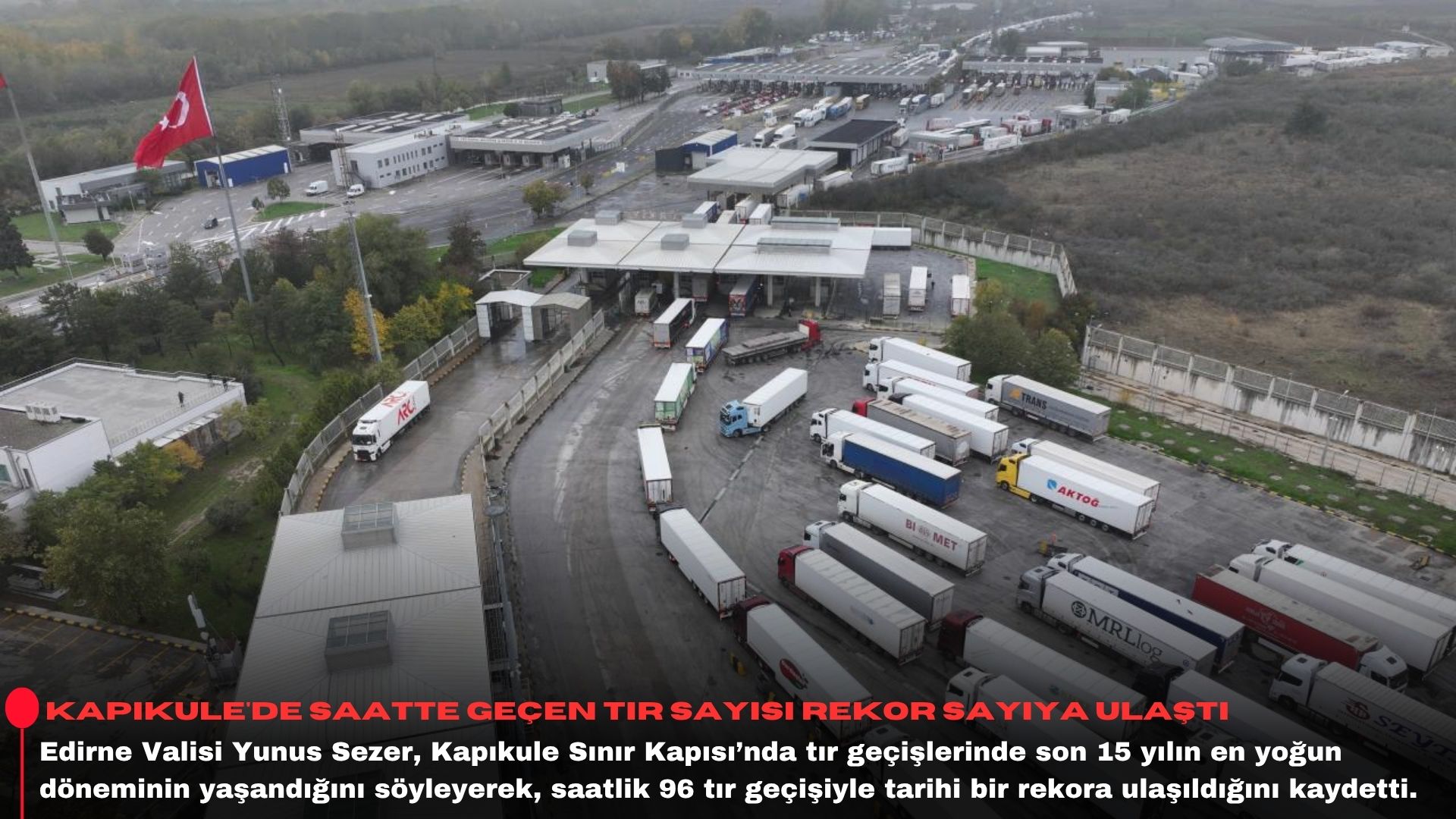 Kapıkule'de saatte geçen tır sayısı rekor sayıya ulaştı