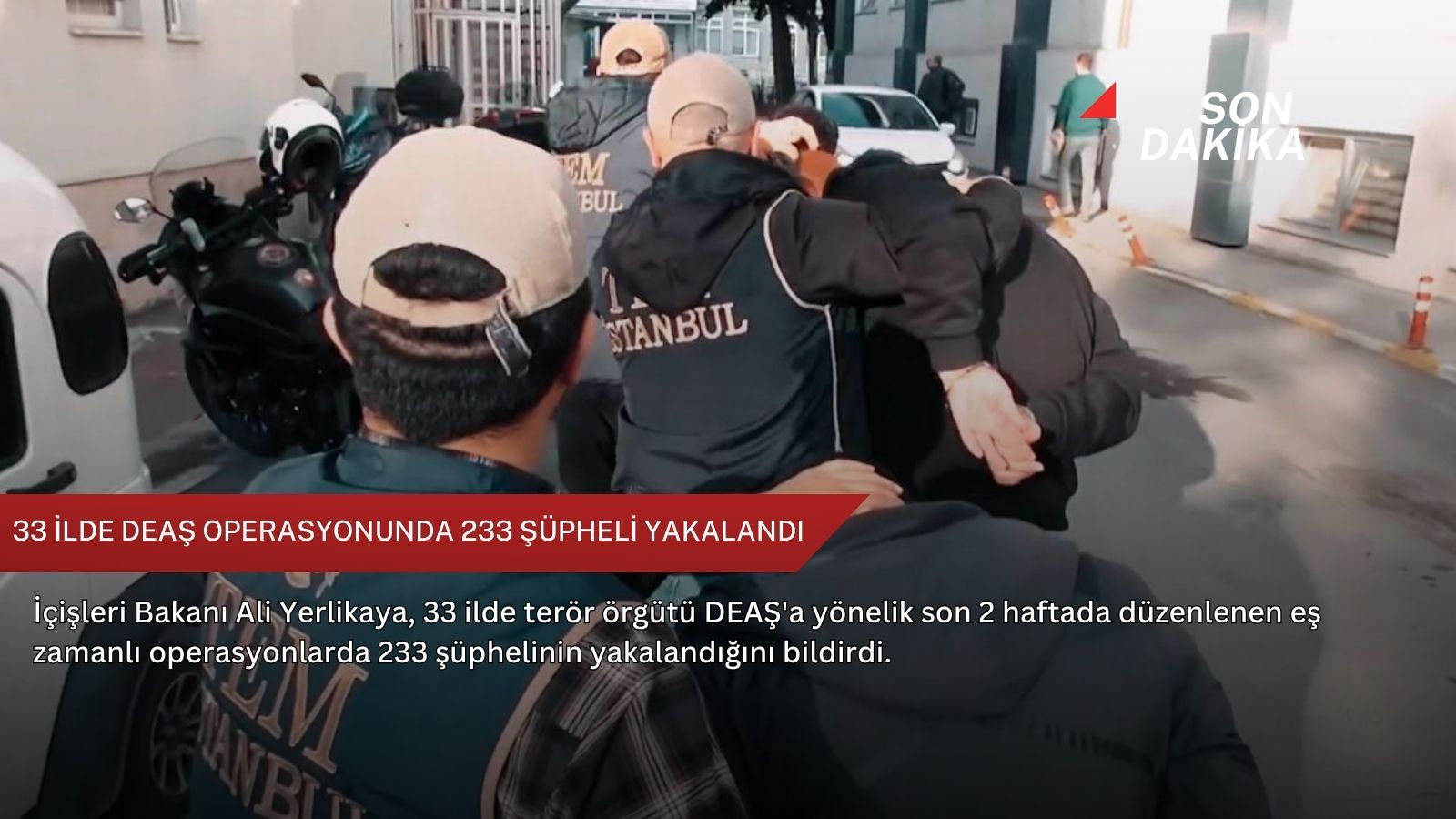 33 ilde DEAŞ operasyonunda 233 şüpheli yakalandı