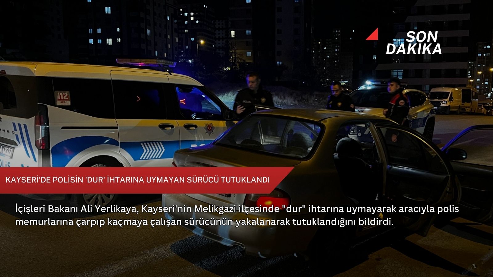 Kayseri'de polisin 'dur' ihtarına uymayan sürücü tutuklandı
