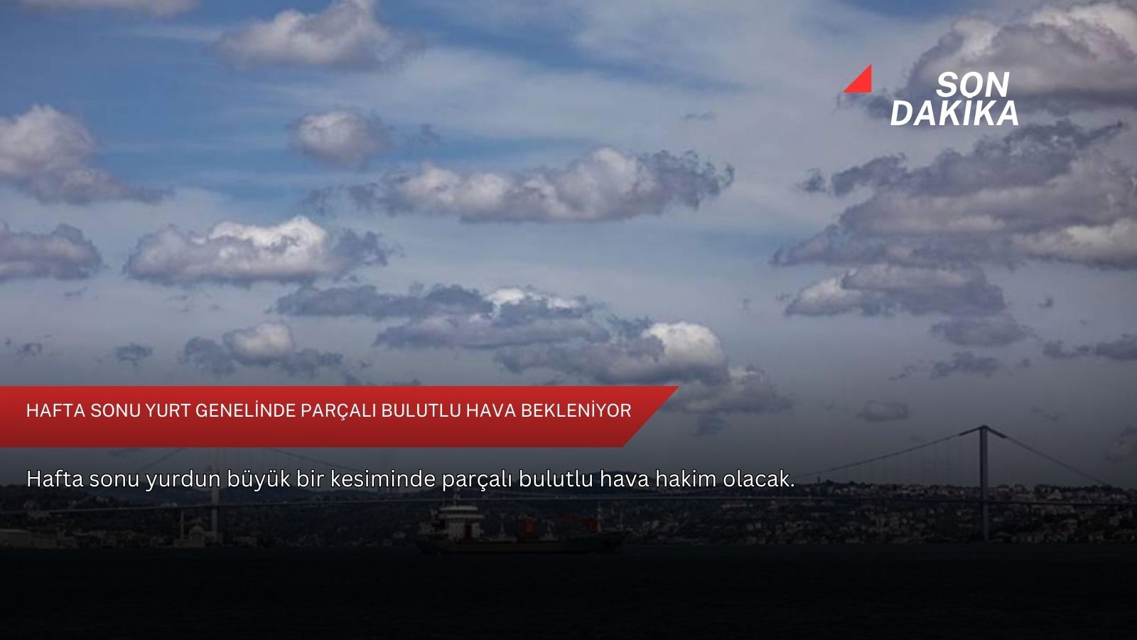 Hafta sonu yurt genelinde parçalı bulutlu hava bekleniyor