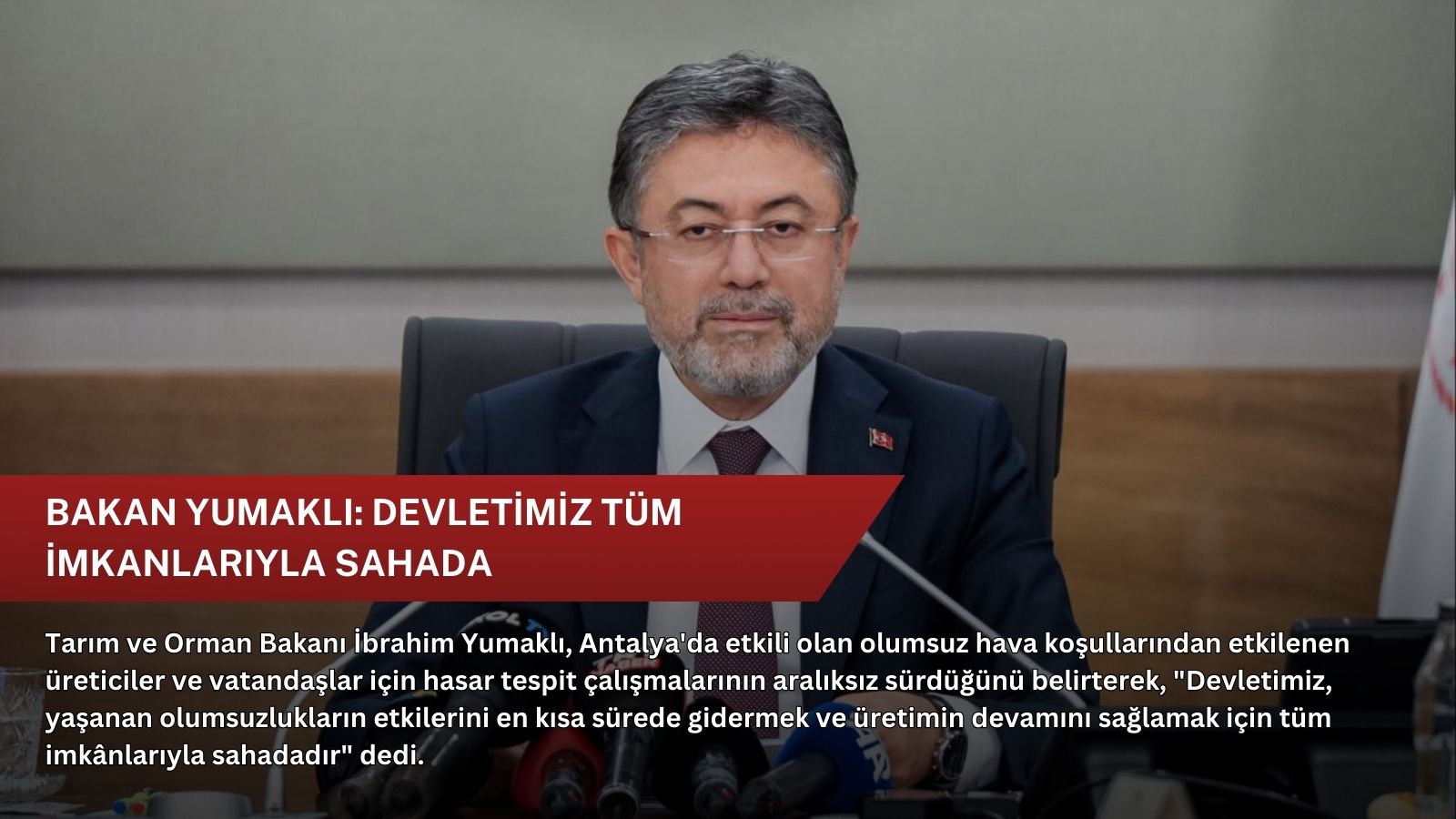 Bakan Yumaklı: Devletimiz tüm imkanlarıyla sahada