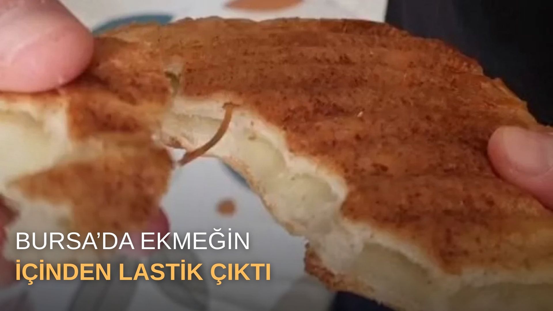 Bursa’da ekmeğin içinden lastik çıktı