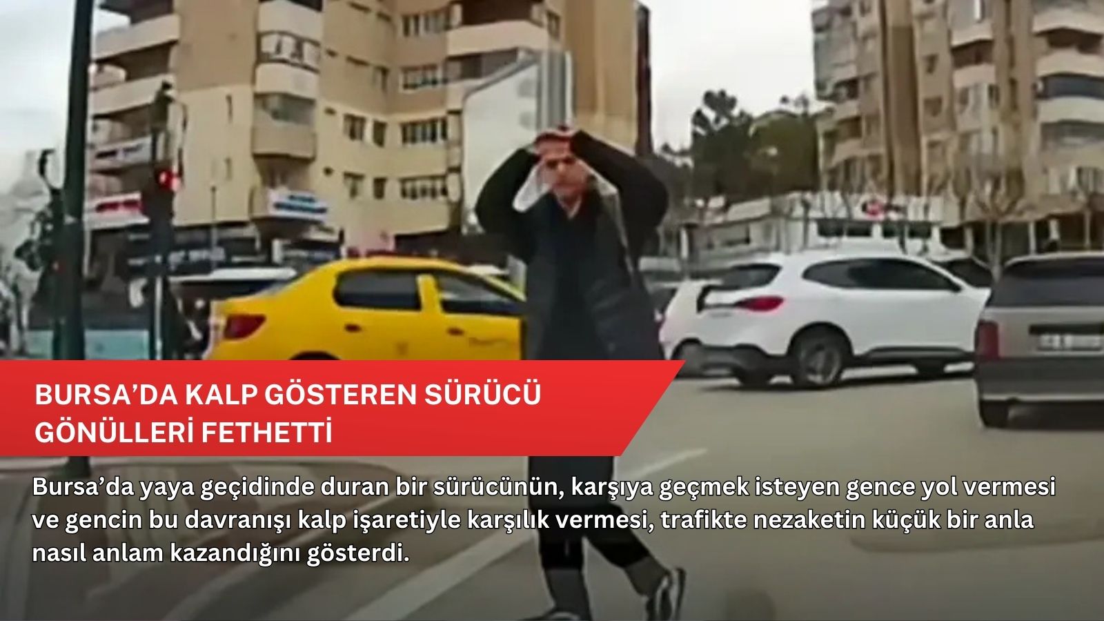 Bursa’da kalp gösteren sürücü gönülleri fethetti