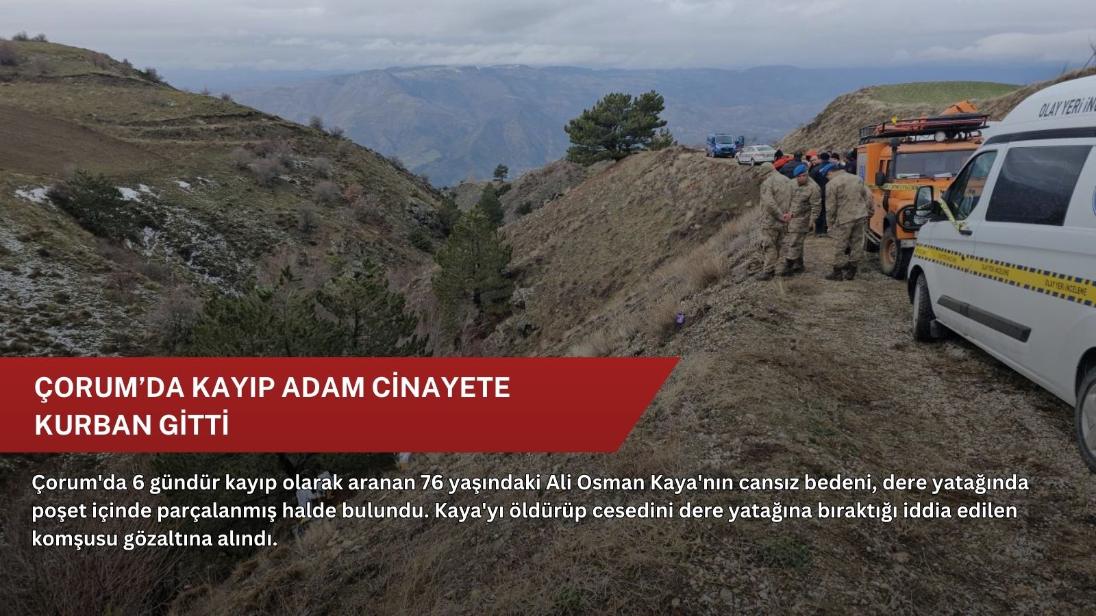 Çorum’da kayıp adam cinayete kurban gitti