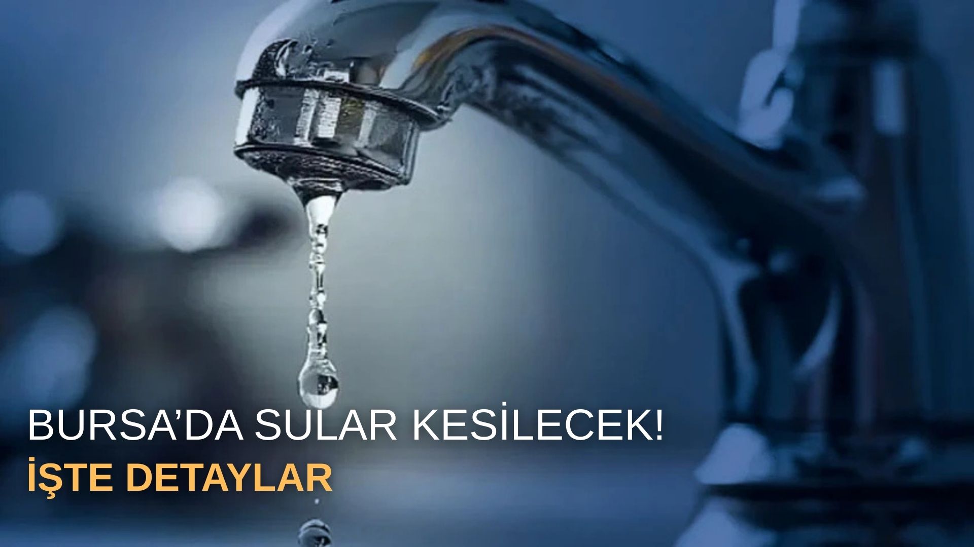 Bursa’da sular kesilecek!