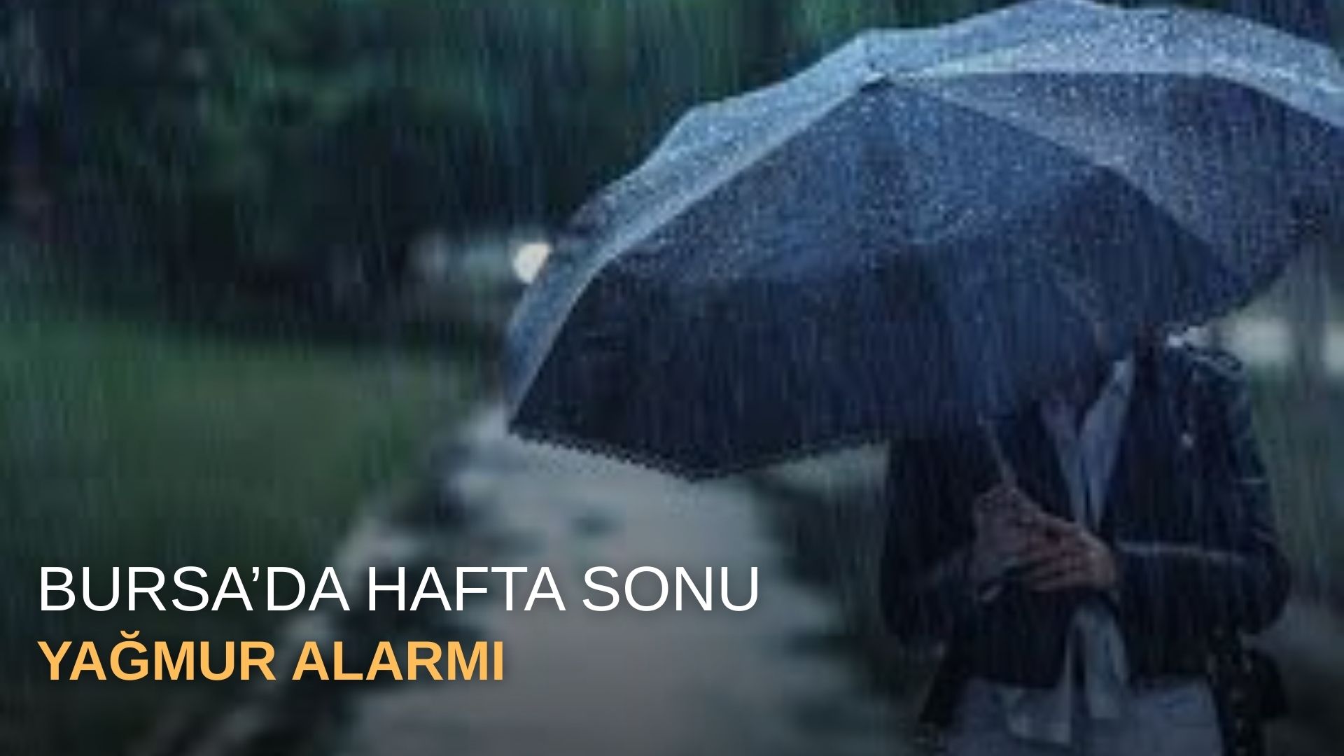 Bursa’da hafta sonu yağmur alarmı