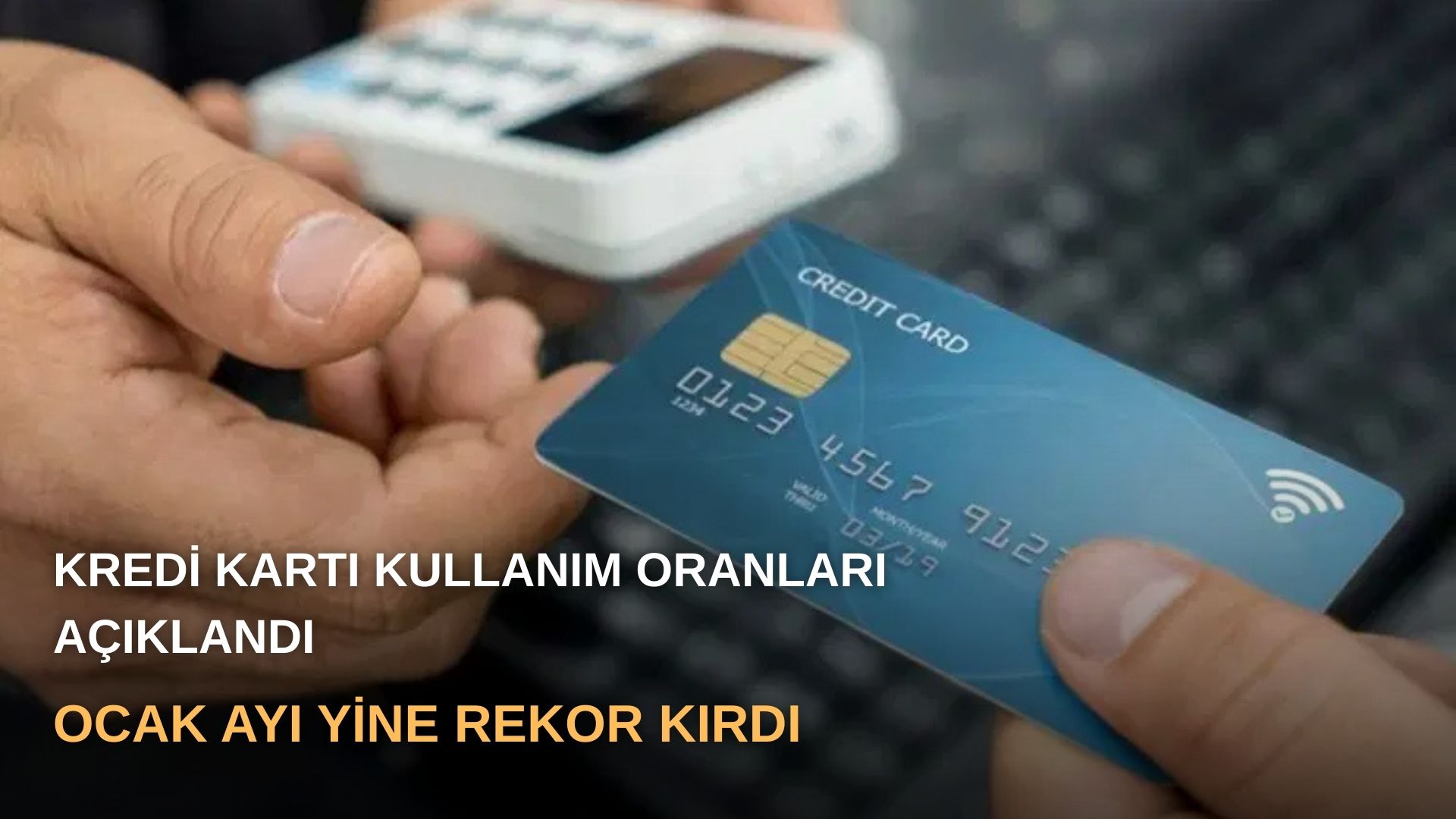 Kredi Kartı kullanım oranları açıklandı