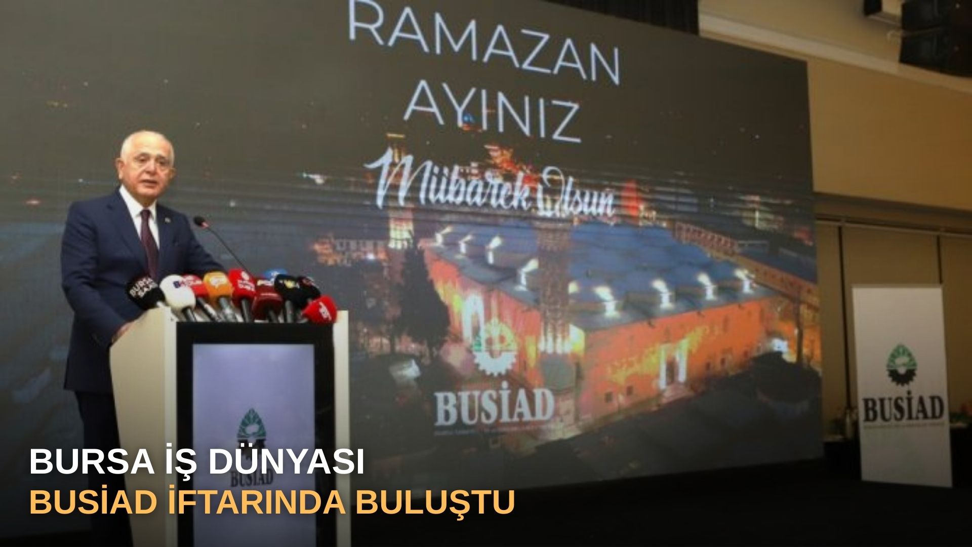 Bursa İş Dünyası BUSİAD iftarında buluştu