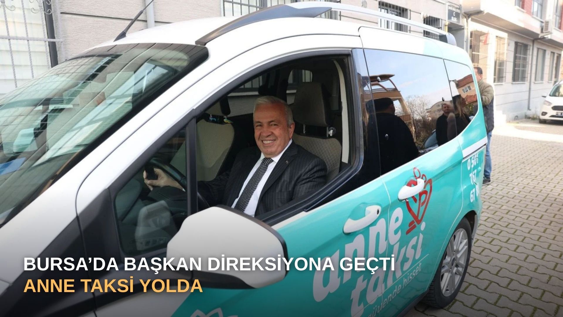 Bursa’da Başkan direksiyona geçti: Anne Taksi yolda