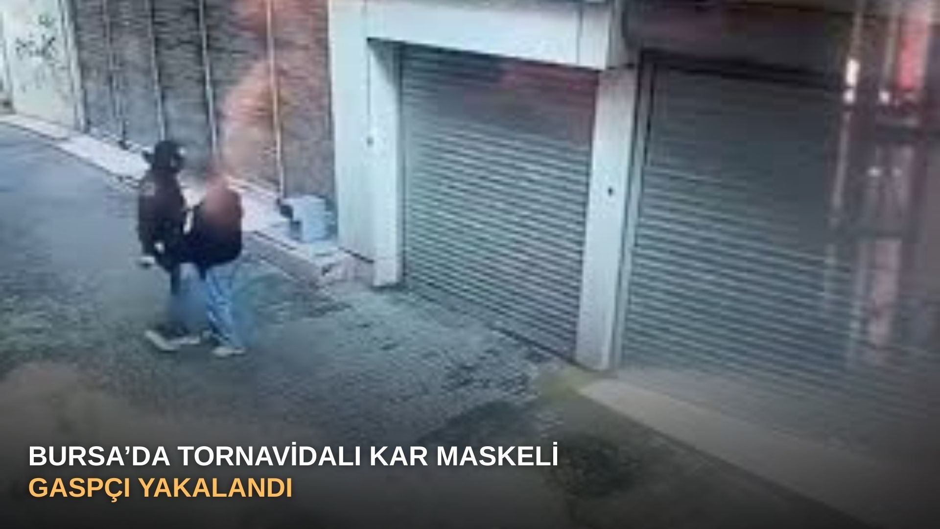 Bursa’da tornavidalı kar maskeli gaspçı yakalandı
