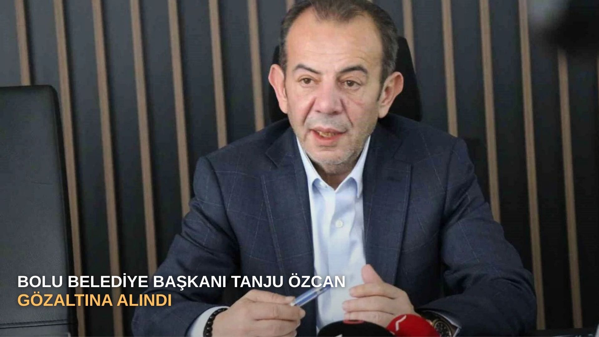 Bolu Belediye Başkanı Tanju Özcan gözaltına alındı