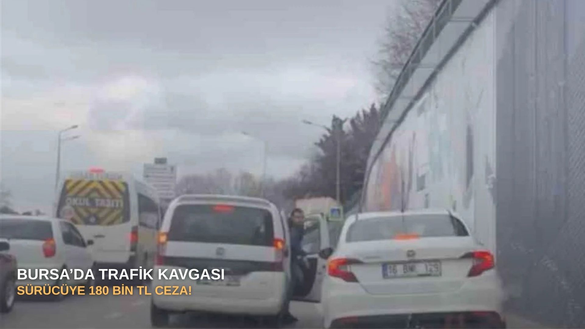 Bursa’da trafik kavgası: Sürücüye 180 bin TL ceza!
