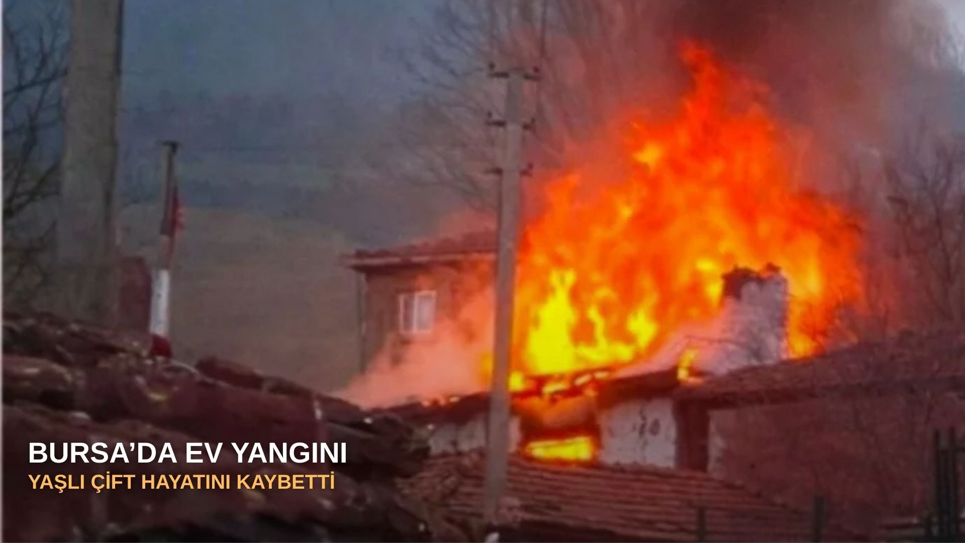 Bursa’da ev yangını: Yaşlı çift hayatını kaybetti