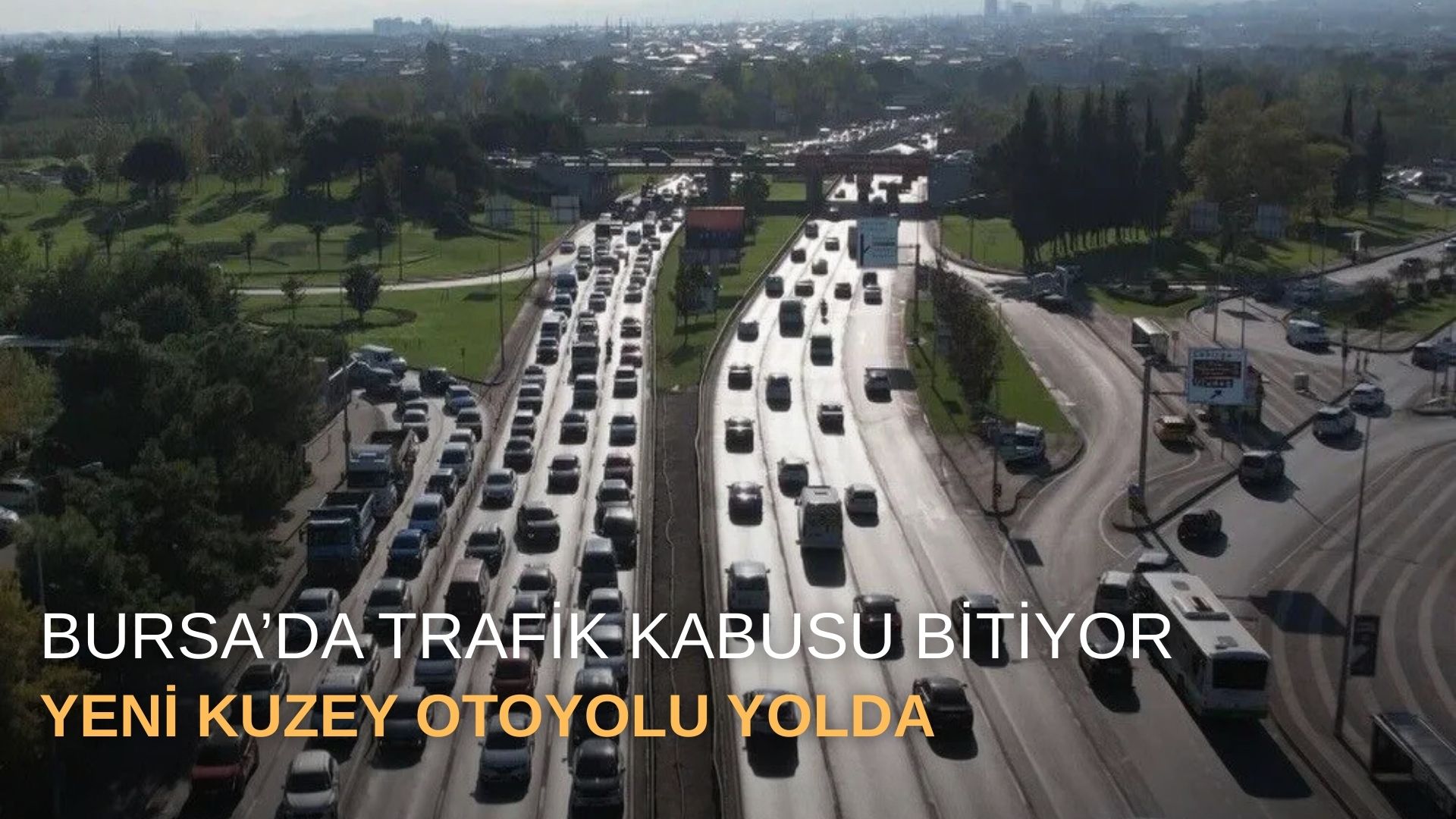 Bursa’da trafik kabusu bitiyor: Yeni Kuzey Otoyolu yolda