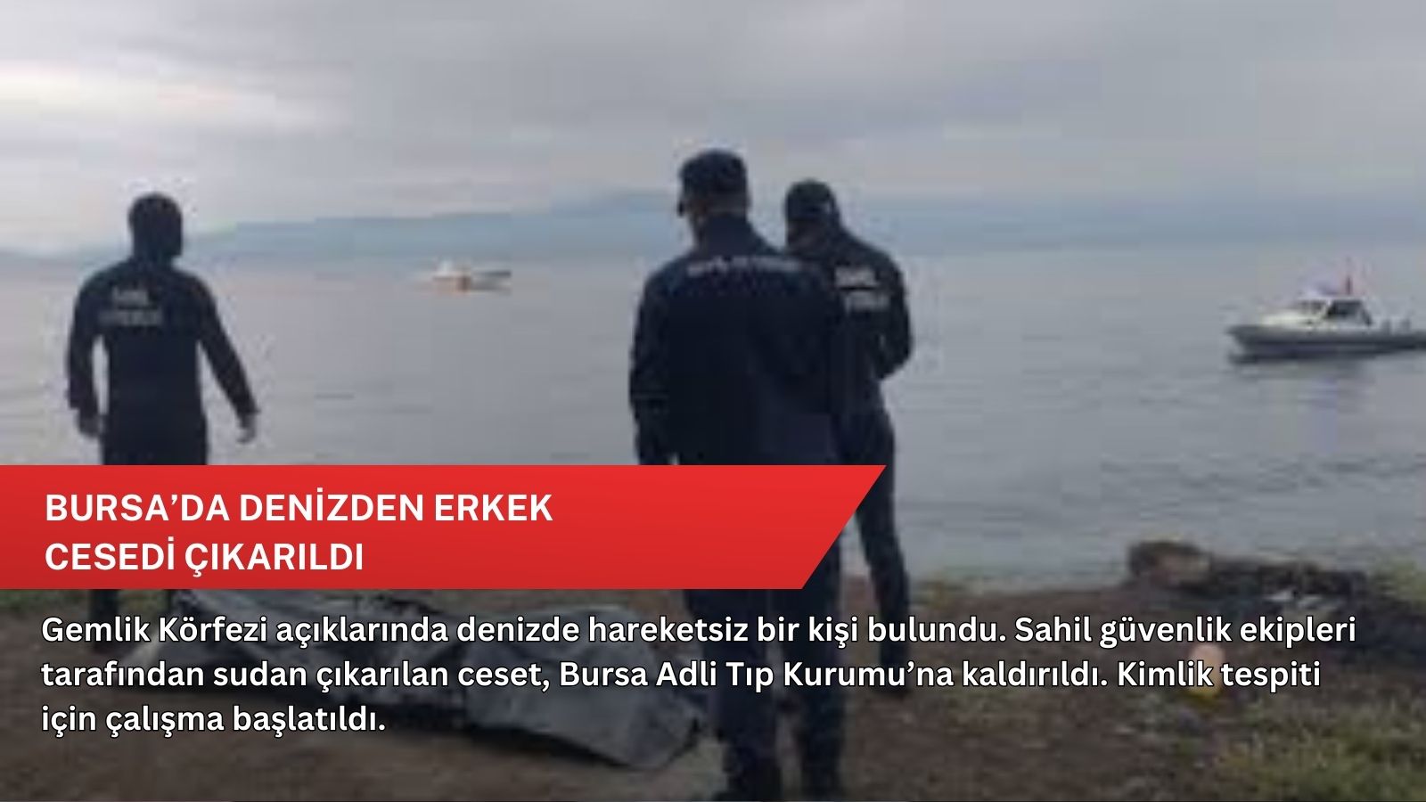 Bursa’da denizden erkek cesedi çıkarıldı