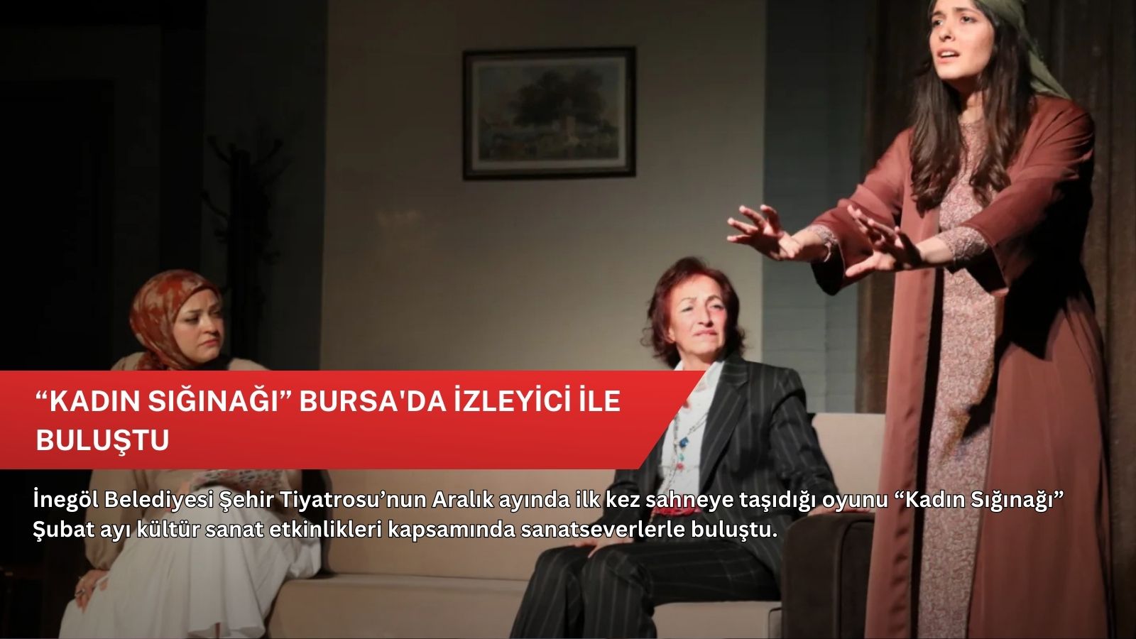 “Kadın Sığınağı” Bursa'da izleyici ile buluştu