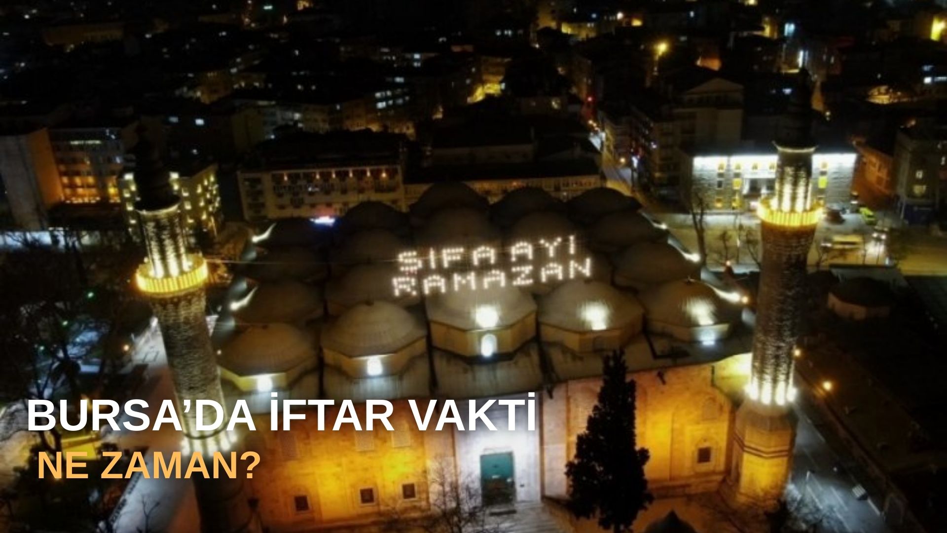 Bursa’da iftar vakti ne zaman?
