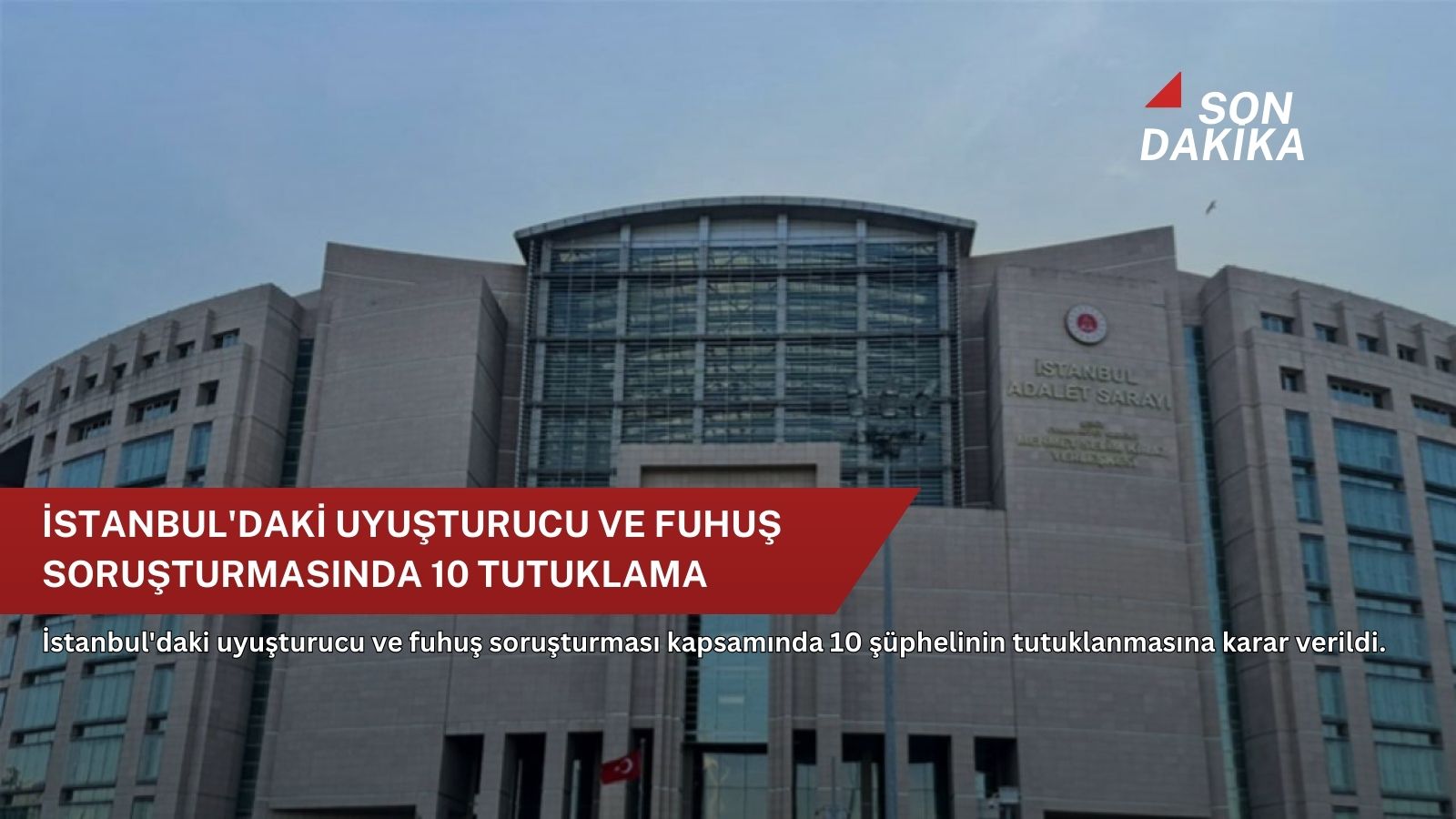İstanbul'daki uyuşturucu ve fuhuş soruşturmasında 10 tutuklama
