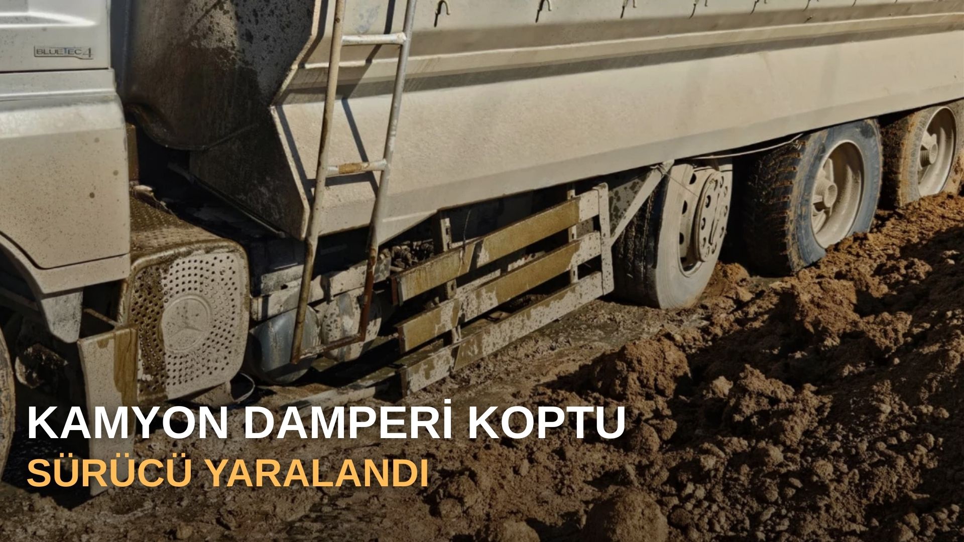Kamyon damperi koptu: Sürücü yaralandı