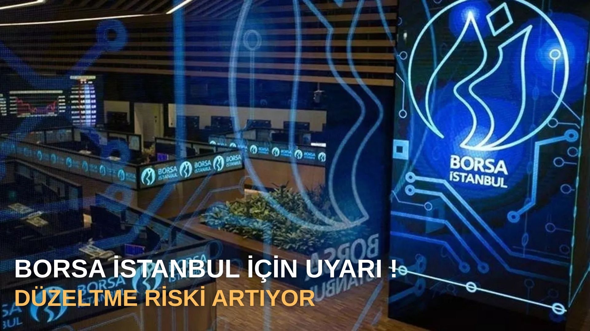 Borsa İstanbul İçin Düzeltme Uyarısı