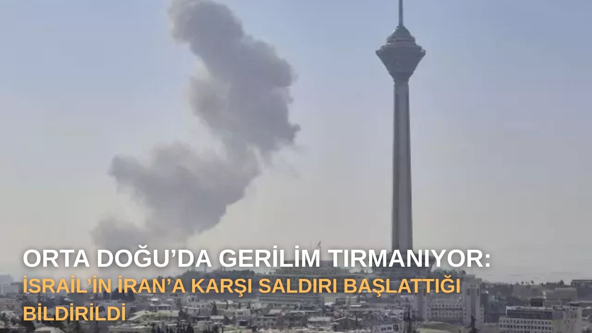 Orta Doğu’da Gerilim Tırmanıyor: İsrail’in İran’a karşı saldırı başlattığı bildirildi.