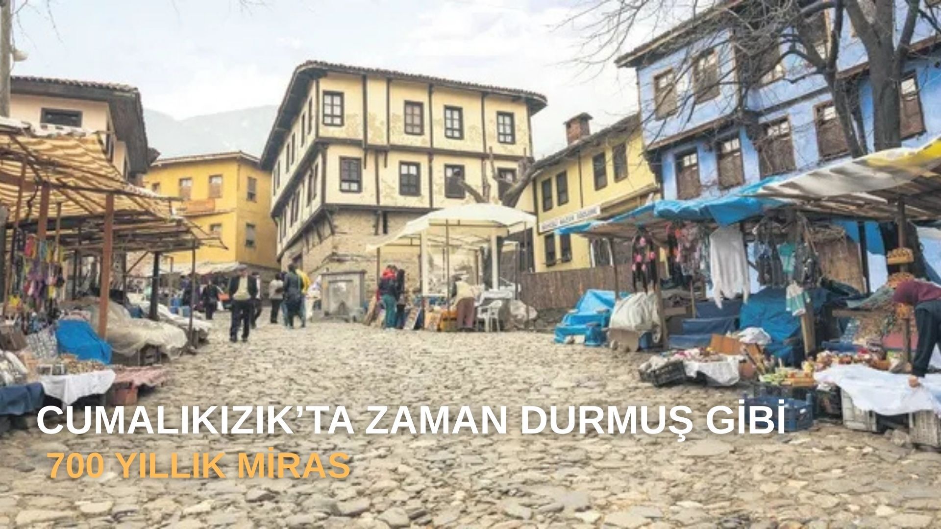 Cumalıkızık’ta Zaman Durmuş Gibi: 700 Yıllık Miras