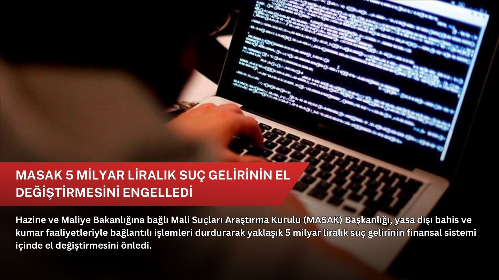 MASAK 5 milyar liralık suç gelirinin el değiştirmesini engelledi
