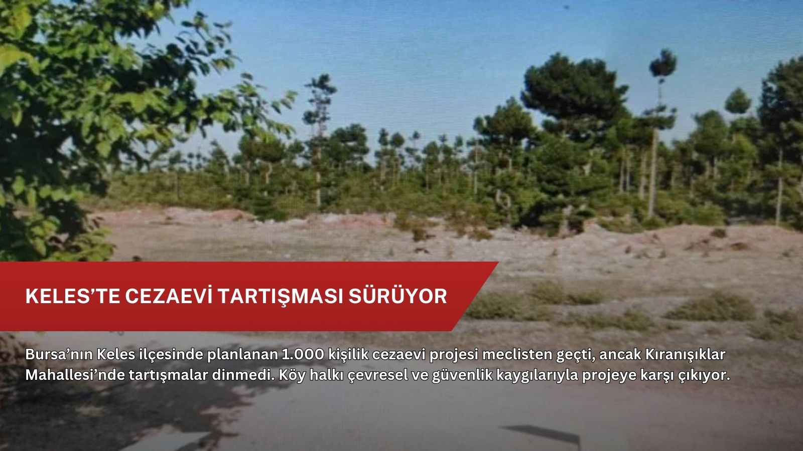 Keles’te cezaevi tartışması sürüyor