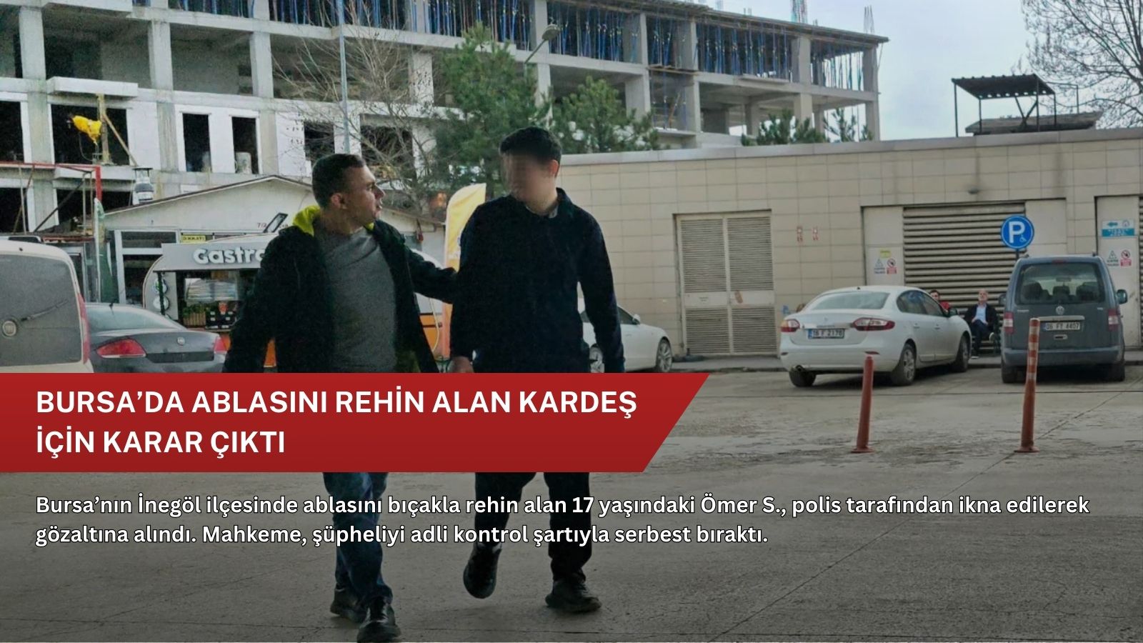 Bursa’da ablasını rehin alan kardeş için karar çıktı