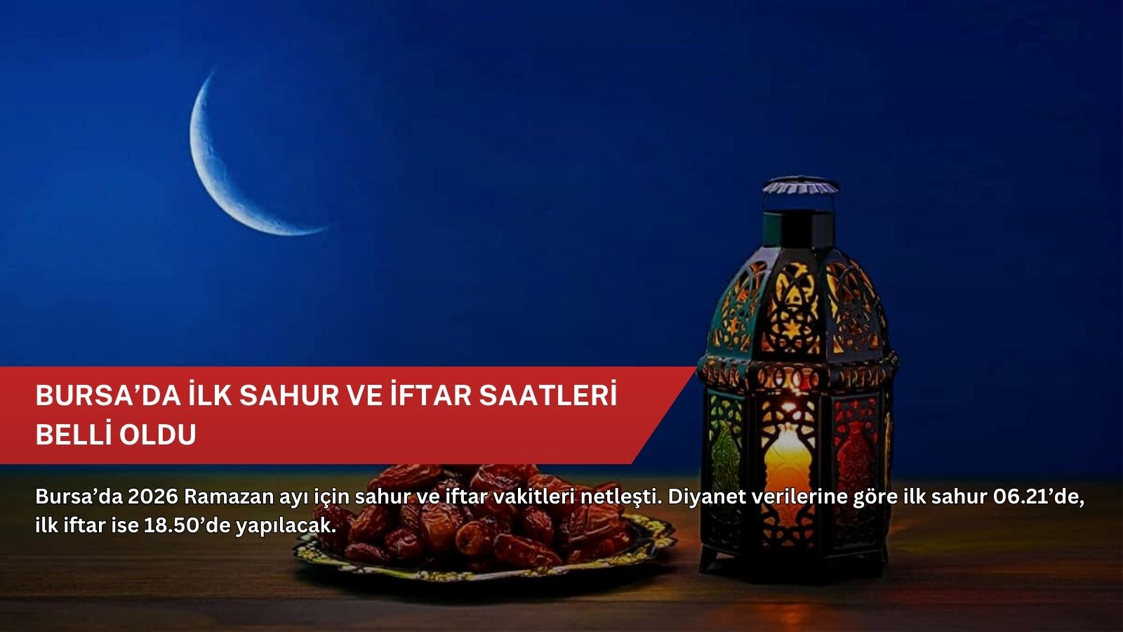Bursa’da ilk sahur ve iftar saatleri belli oldu