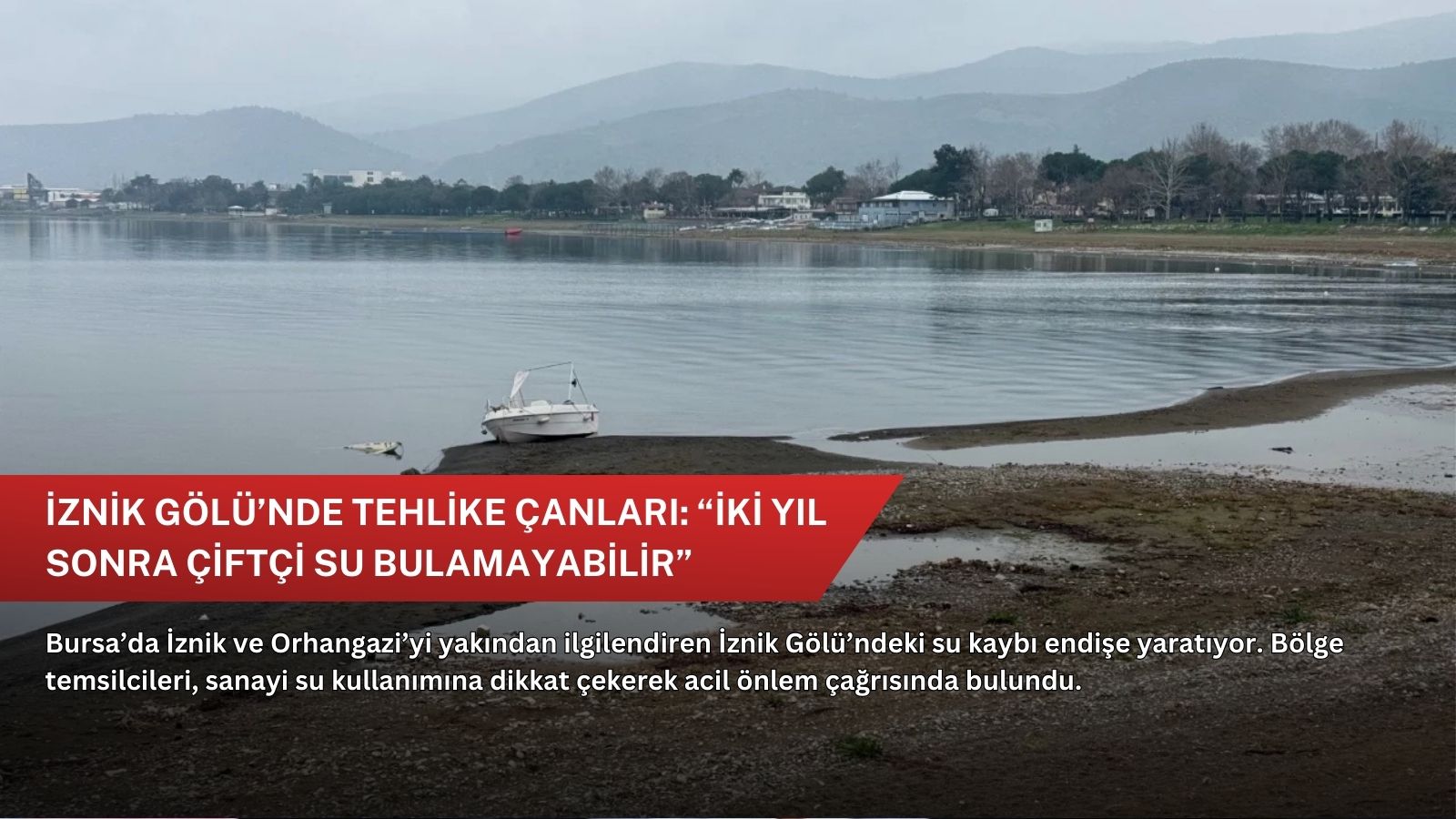 İznik Gölü’nde tehlike çanları: “İki yıl sonra çiftçi su bulamayabilir”