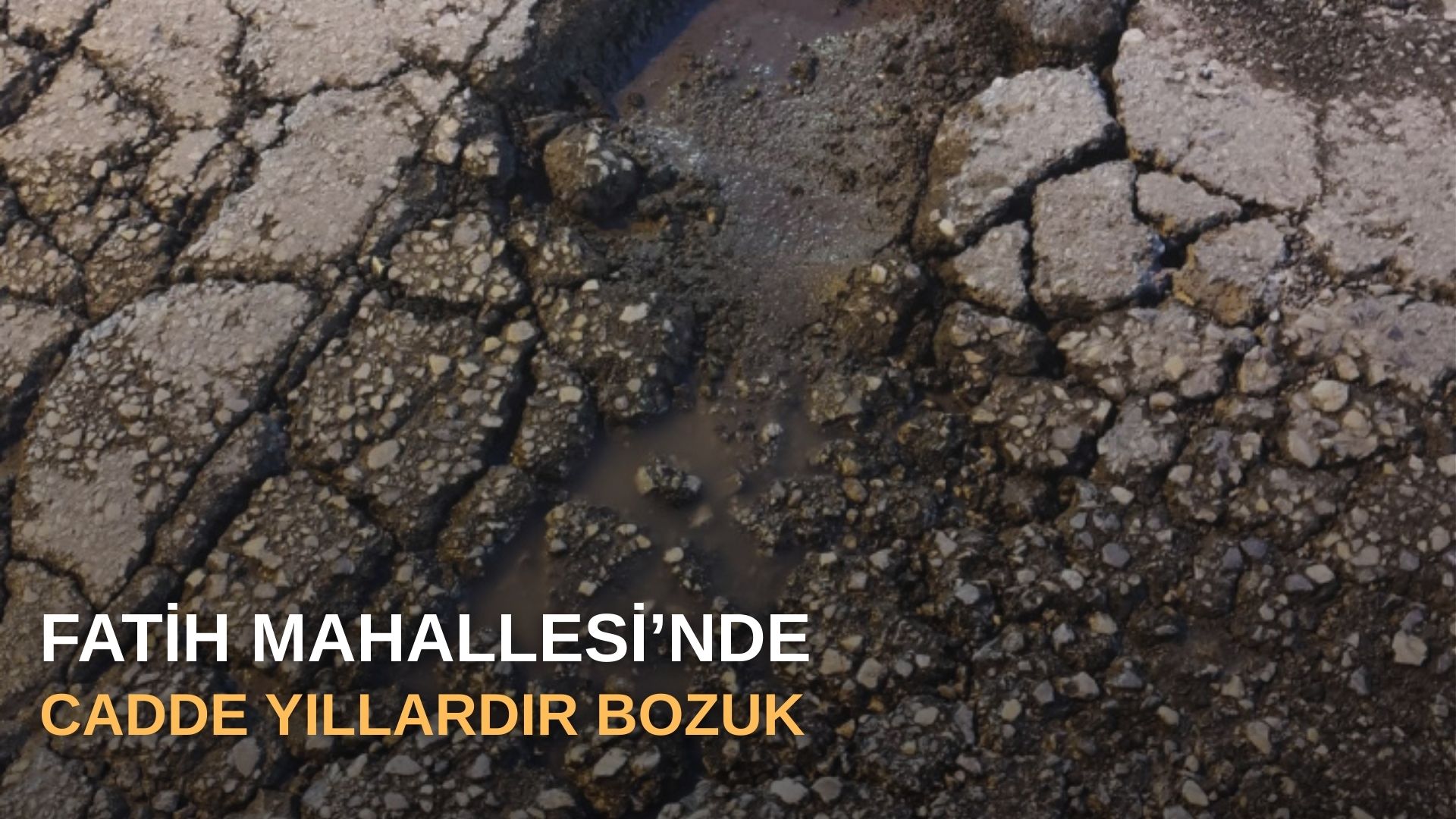 Fatih Mahallesi’nde cadde yıllardır bozuk