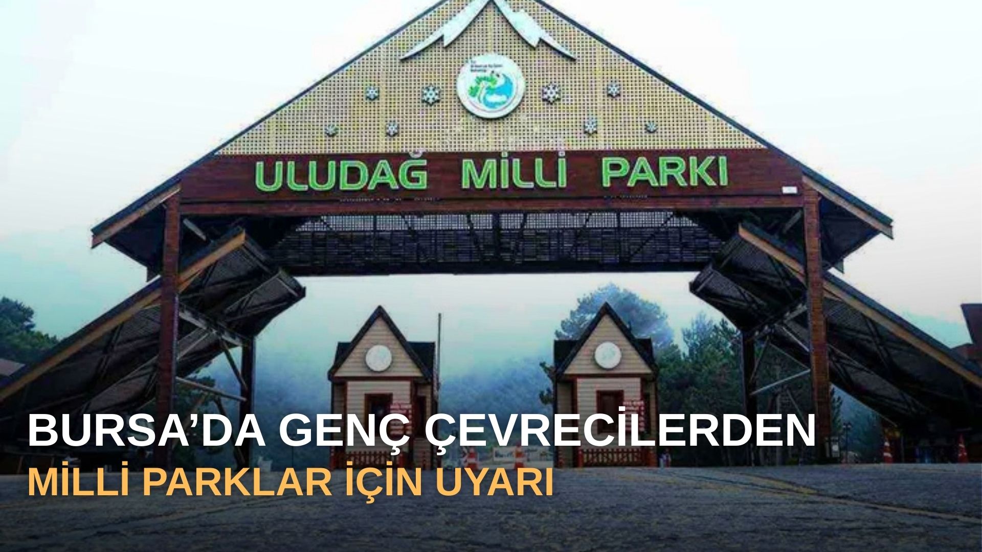 Bursa’da genç çevrecilerden Milli Parklar için uyarı