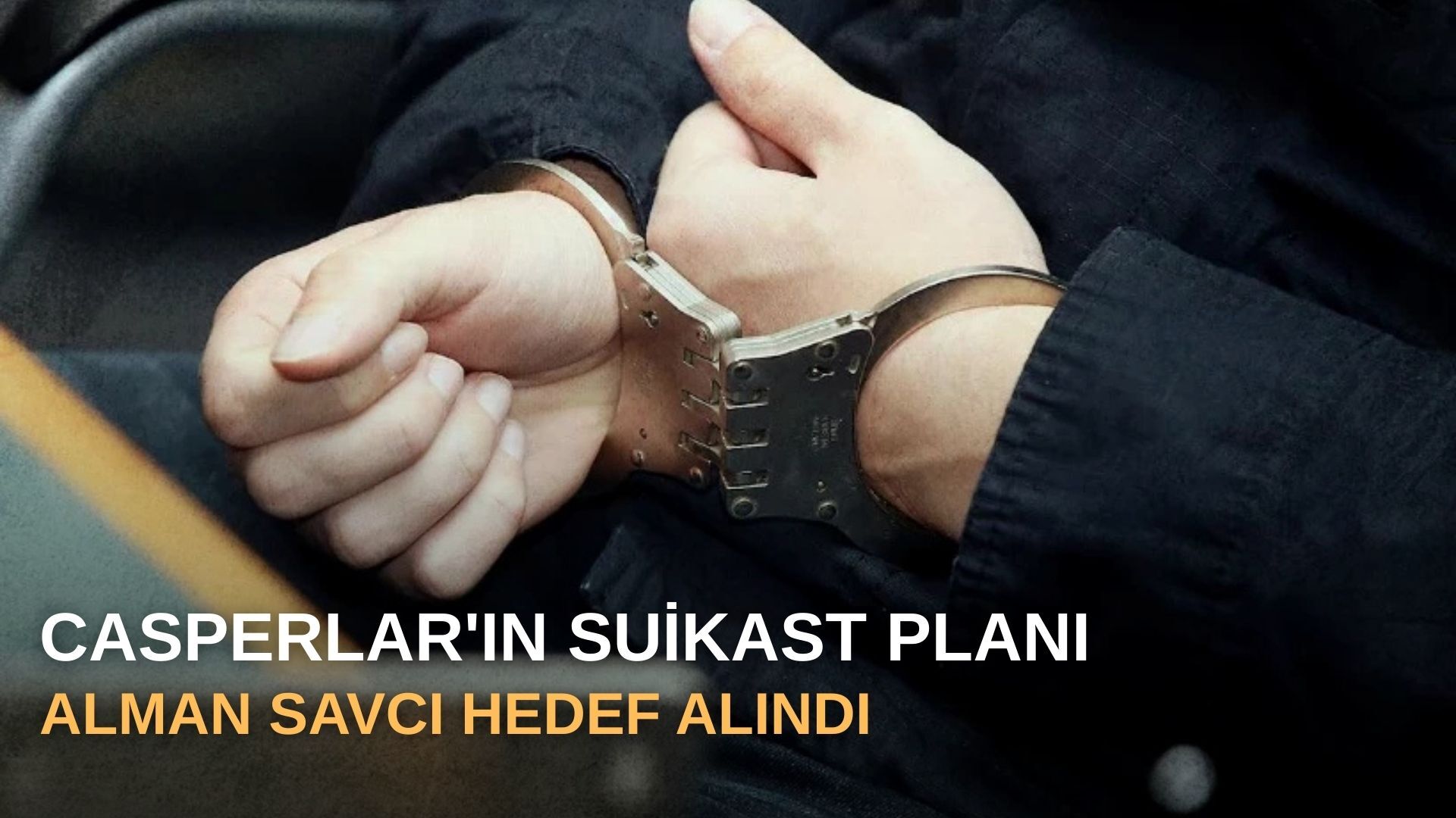 Casperlar'ın suikast planı: Alman savcı hedef alındı