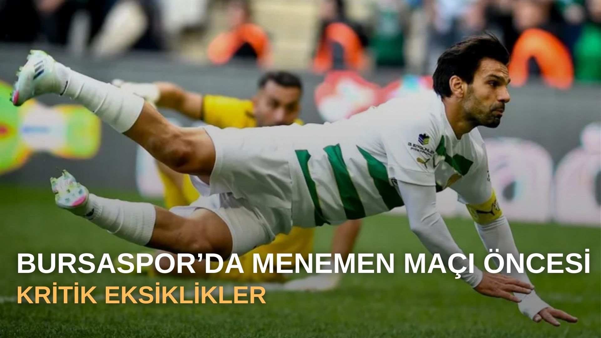 Bursaspor’da Menemen maçı öncesi kritik eksikler