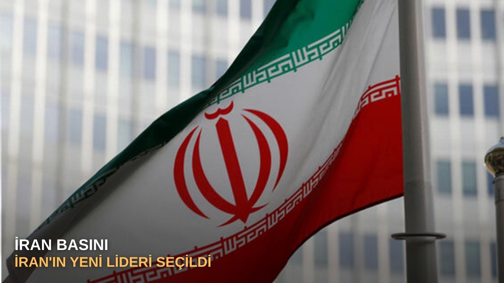 İran basını: İran'ın yeni lideri seçildi