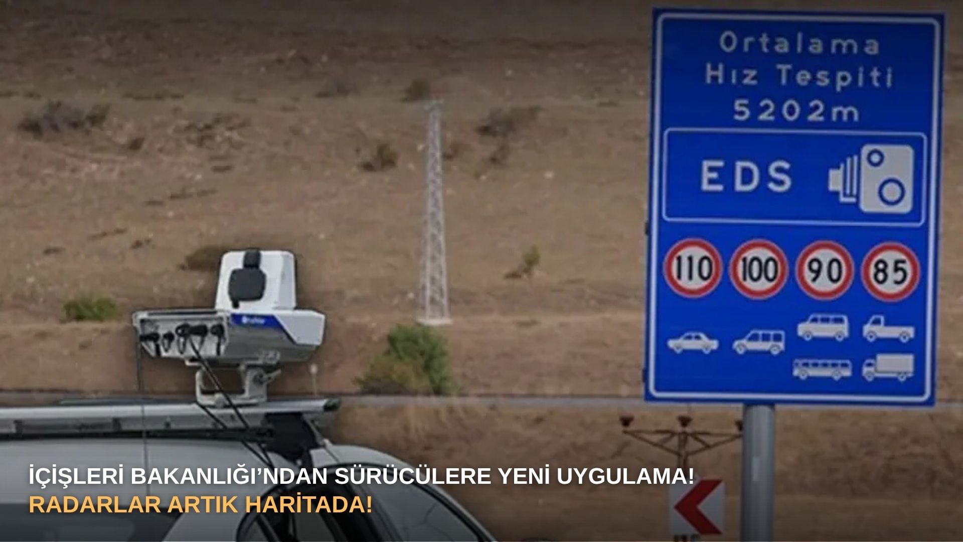 İçişleri Bakanlığı’ndan sürücülere yeni uygulama! Radarlar artık haritada!