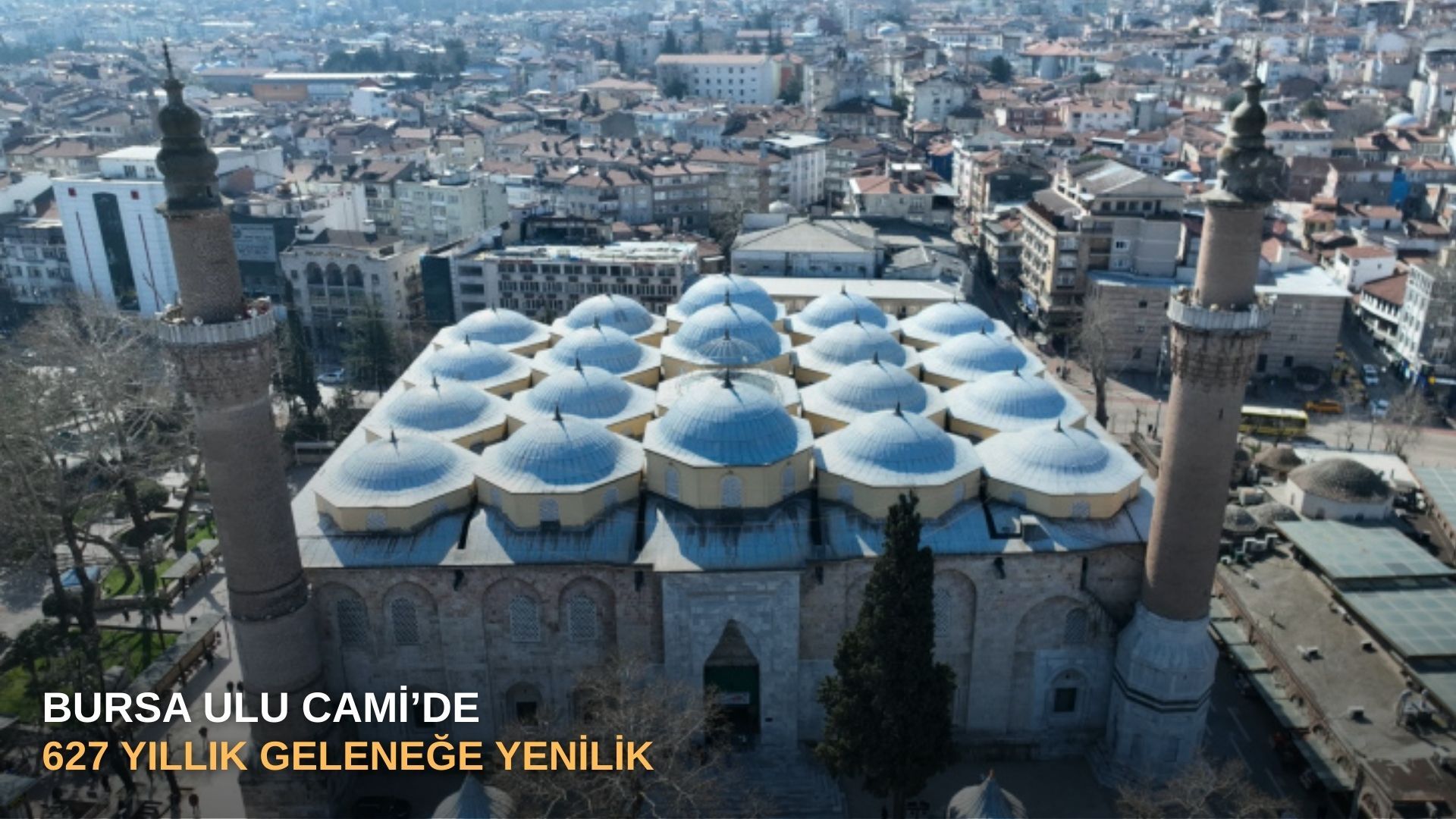 Bursa Ulu Cami’de 627 yıllık geleneğe yenilik