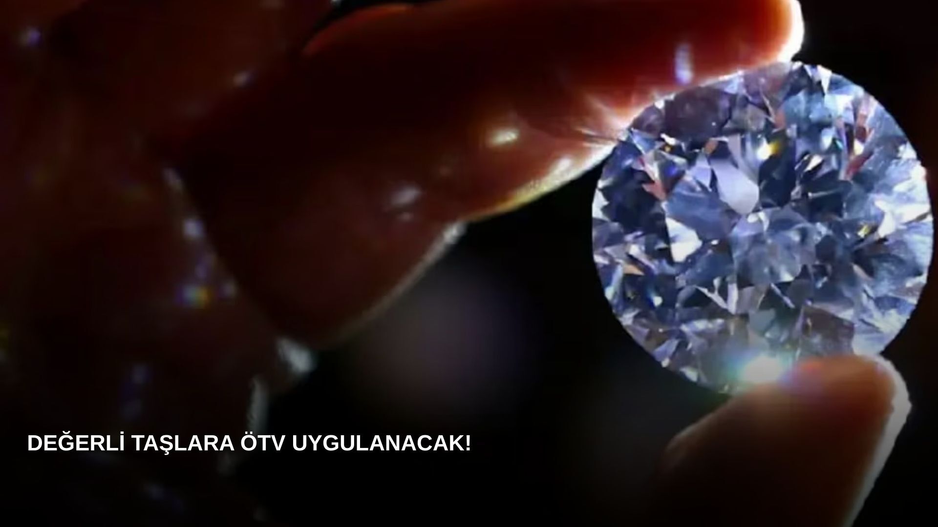 Değerli taşlara ÖTV uygulanacak!