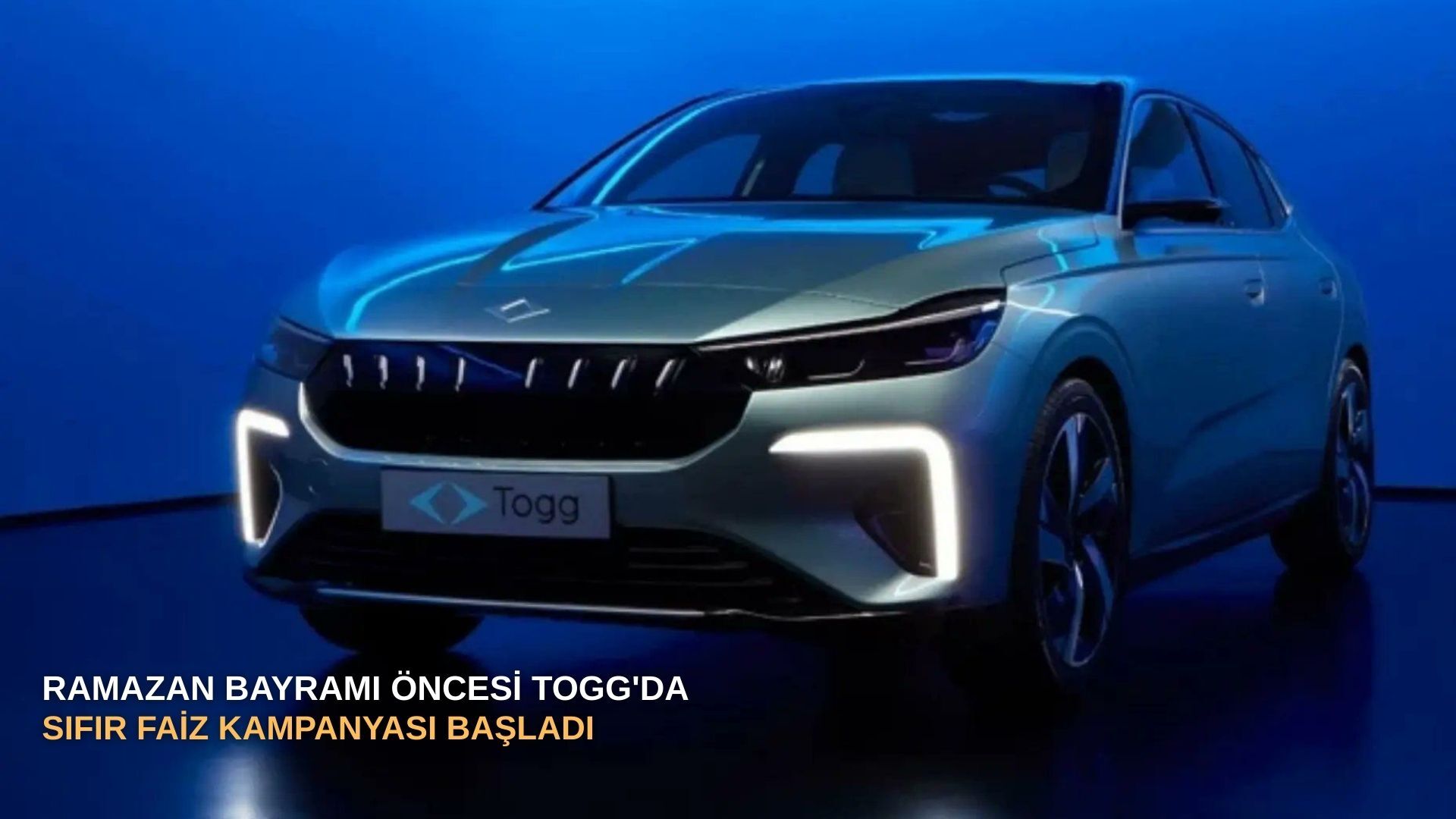 Ramazan Bayramı öncesi Togg'da sıfır faiz kampanyası başladı