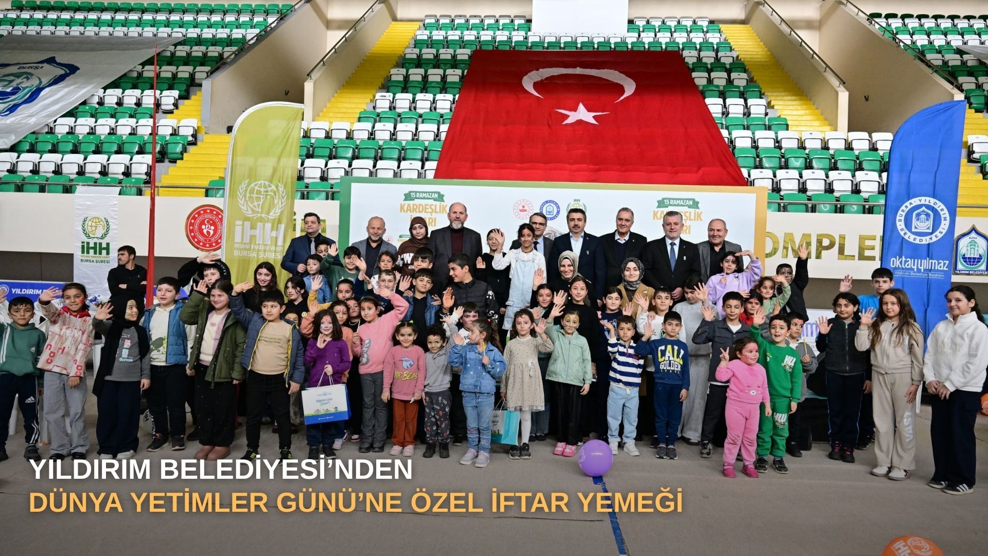 Yıldırım Belediyesi’nden Dünya Yetimler Günü’ne özel iftar yemeği