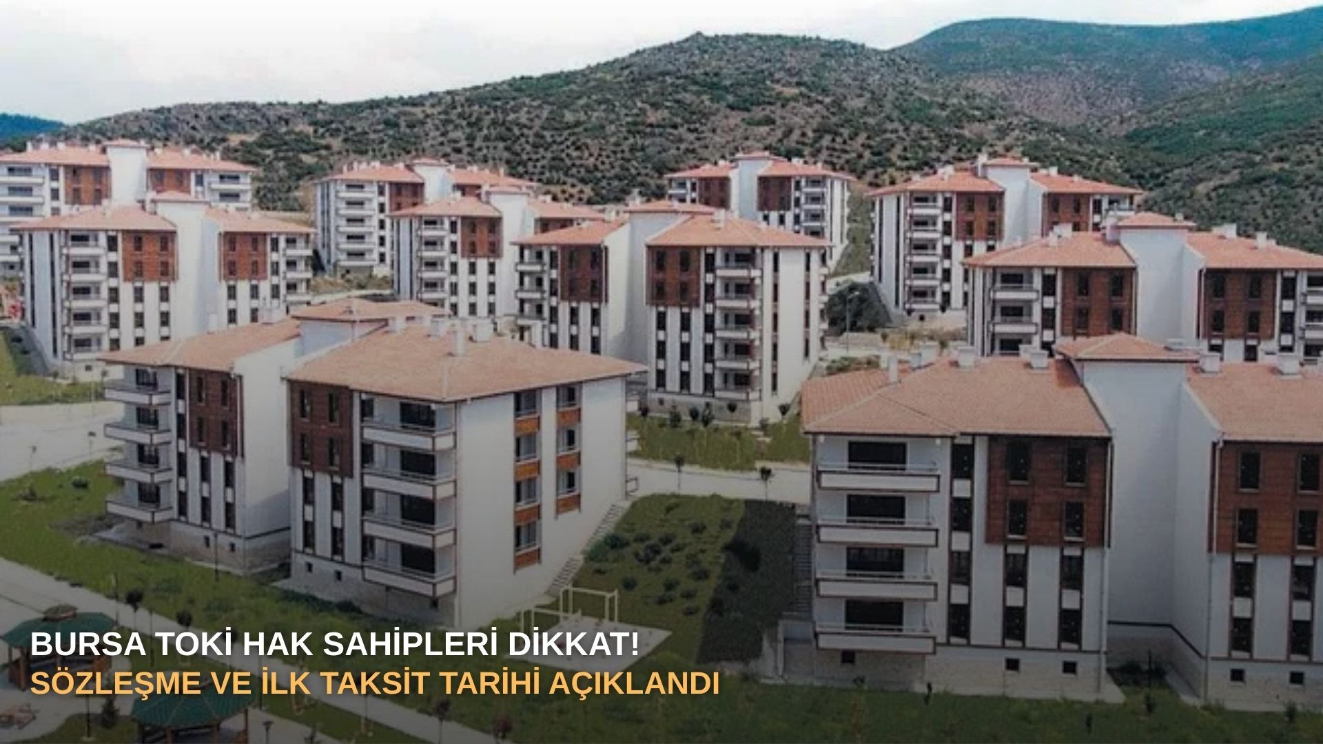 Bursa TOKİ hak sahipleri dikkat! Sözleşme ve ilk taksit tarihi açıklandı