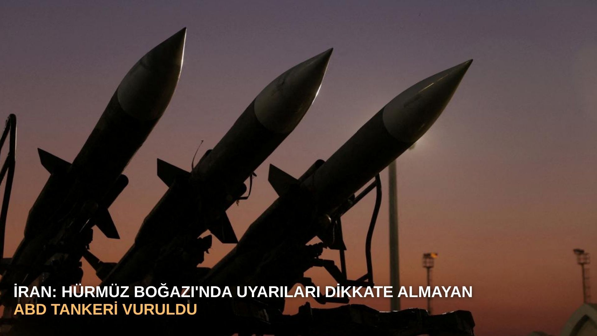 İran: Hürmüz Boğazı'nda uyarıları dikkate almayan ABD tankeri vuruldu