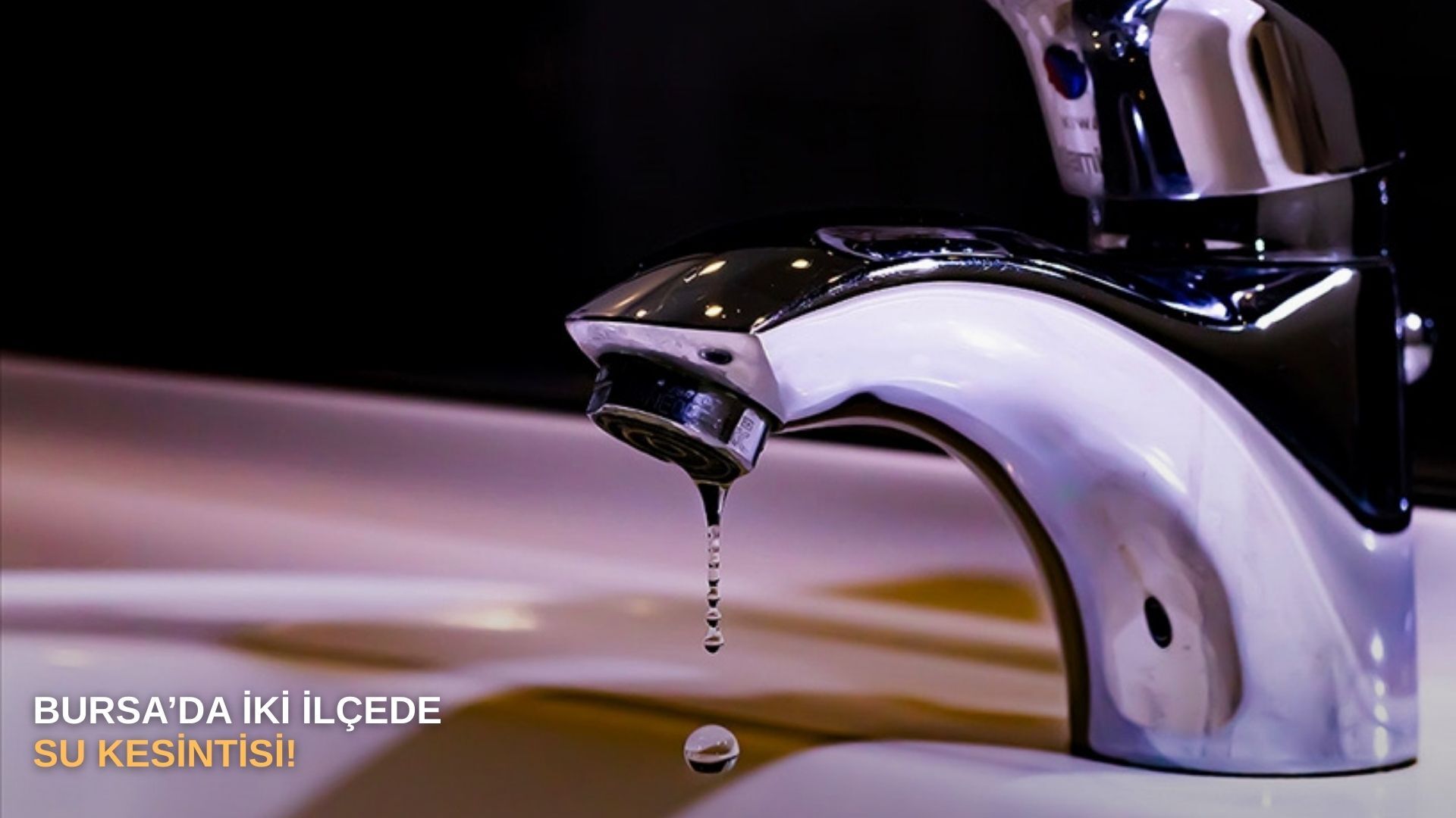 Bursa’da iki ilçede su kesintisi!