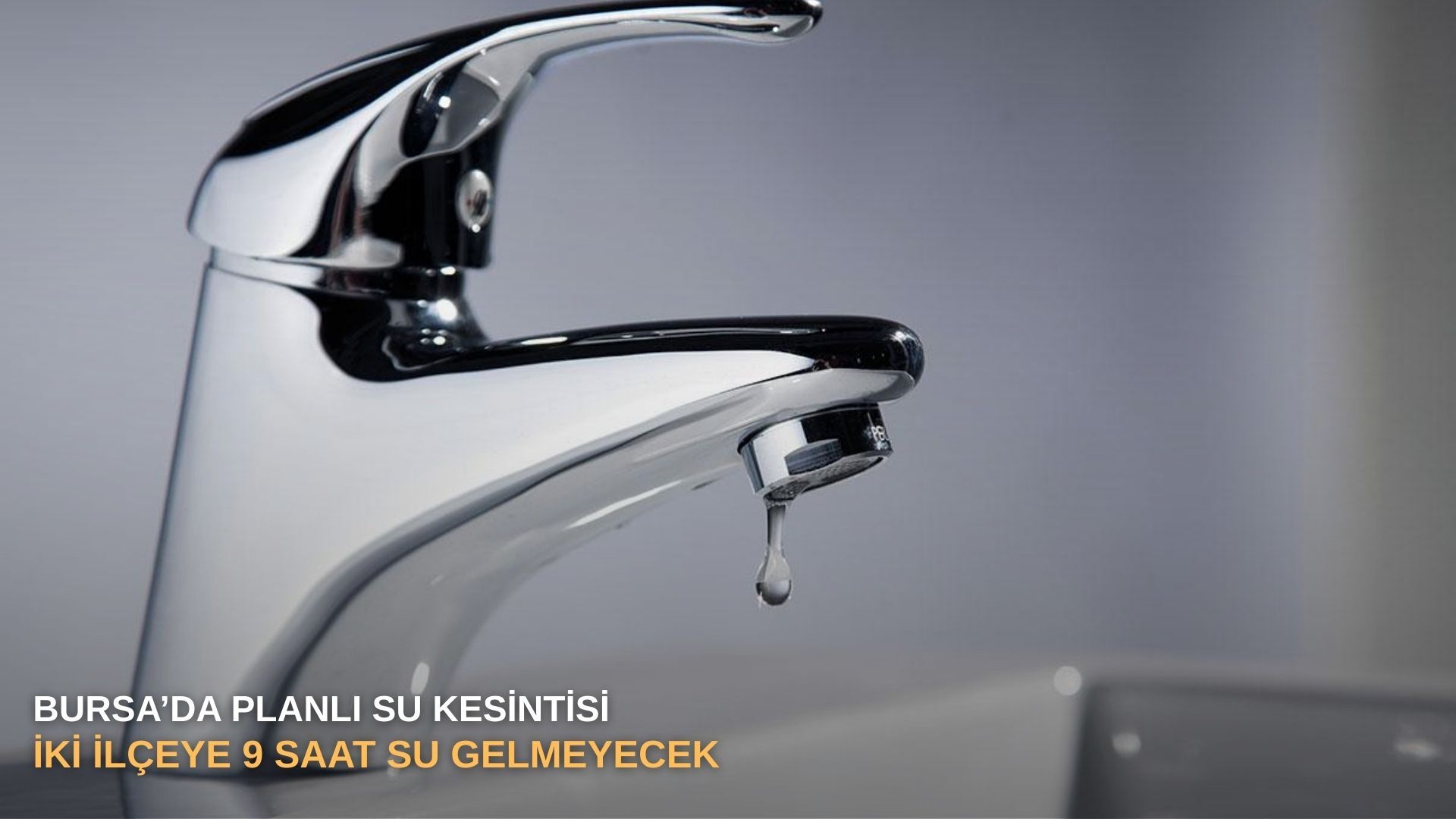 Bursa’da planlı su kesintisi: İki ilçeye 9 saat su gelmeyecek