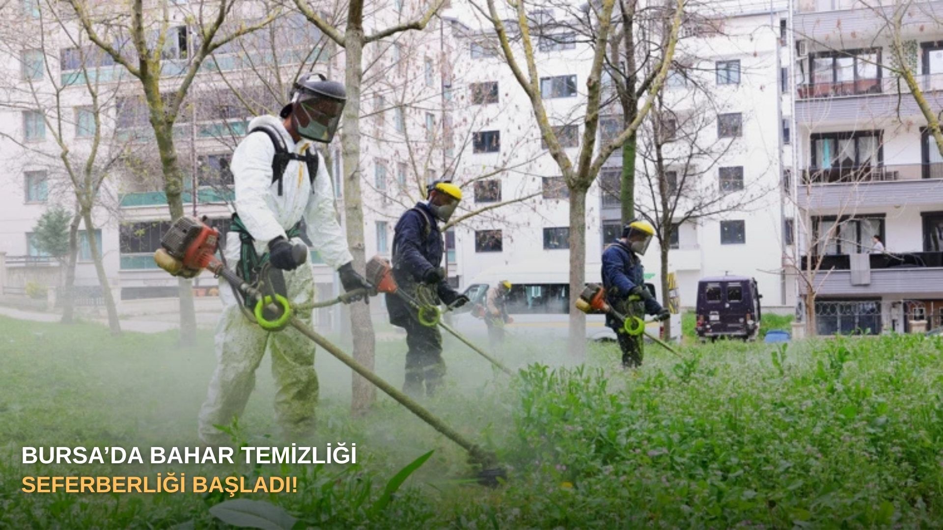 Bursa’da bahar temizliği seferberliği başladı!