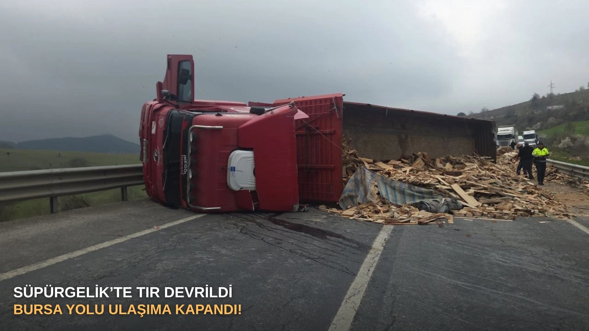 Süpürgelik’te tır devrildi: Bursa yolu ulaşıma kapandı!